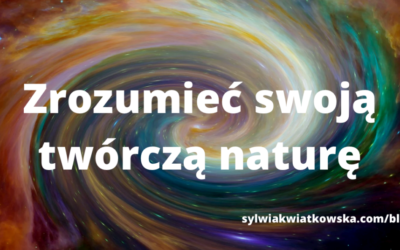 Jak zrozumieć i czerpać ze swojej kreatywnej natury?
