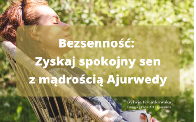 Bezsenność: Zyskaj spokojny sen z mądrością Ajurwedy