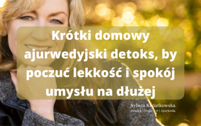 Krótki domowy ajurwedyjski detoks, by poczuć lekkość i spokój umysłu na dłużej