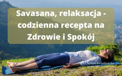 Savasana i relaksacja – Twoja codzienna Recepta na Zdrowie i Spokój